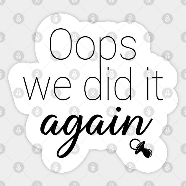 Oops we did it again. Pregnancy reveal baby announcement. Perfect present for mom mother dad father friend him or her Sticker by SerenityByAlex